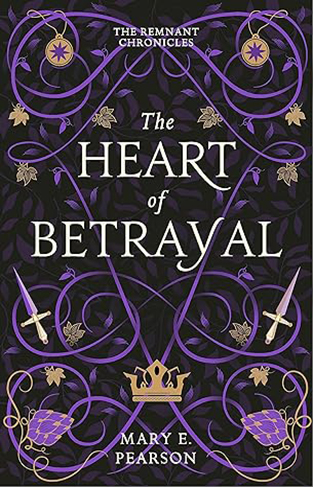 The Heart of Betrayal The Remnant Chronicles book 2